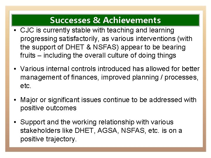 Successes & Achievements • CJC is currently stable with teaching and learning progressing satisfactorily,