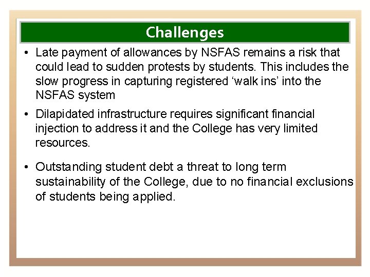 Challenges • Late payment of allowances by NSFAS remains a risk that could lead