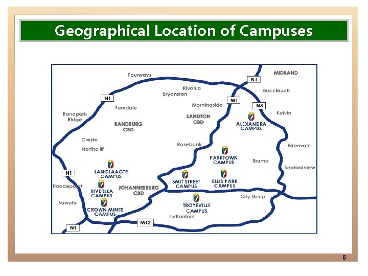Geographical Location of Campuses 6 