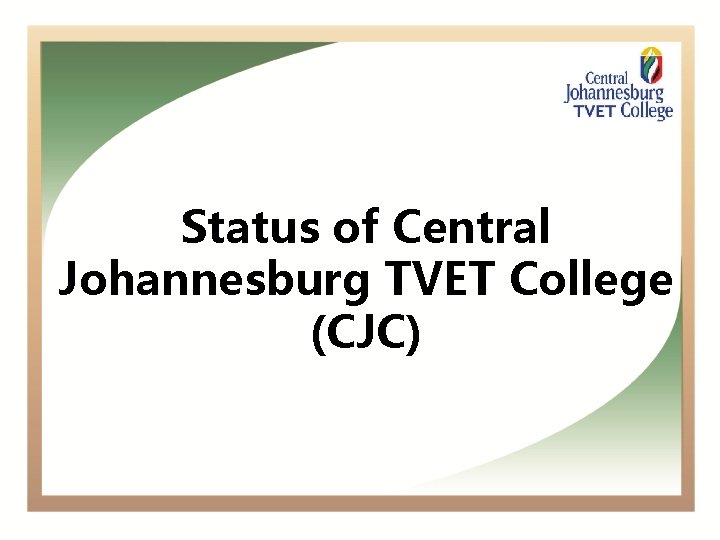 Status of Central Johannesburg TVET College (CJC) 