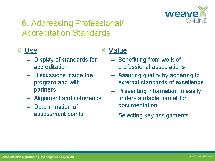 6. Addressing Professional/ Accreditation Standards Use – Display of standards for accreditation – Discussions