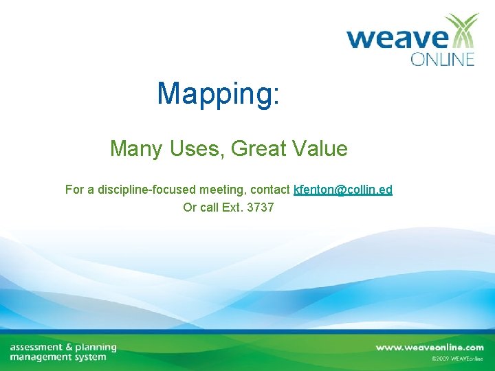 Mapping: Many Uses, Great Value For a discipline-focused meeting, contact kfenton@collin. ed Or call