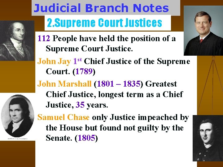 Judicial Branch Notes 2. Supreme Court Justices 112 People have held the position of