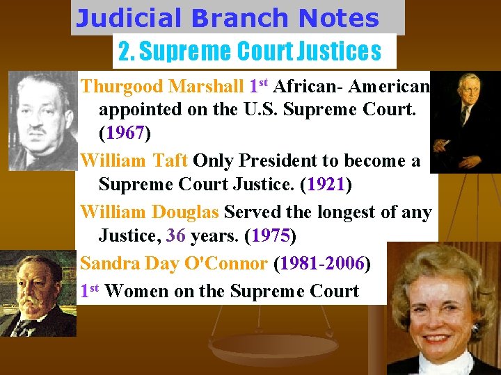 Judicial Branch Notes 2. Supreme Court Justices Thurgood Marshall 1 st African- American appointed