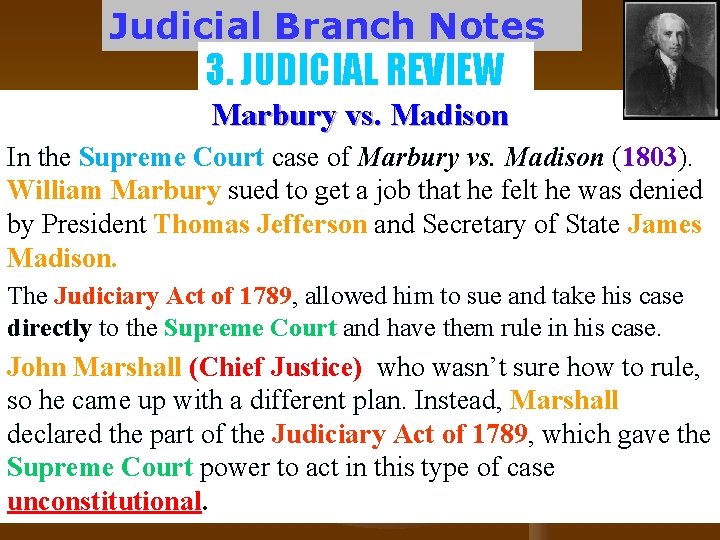 Judicial Branch Notes 3. JUDICIAL REVIEW Marbury vs. Madison In the Supreme Court case