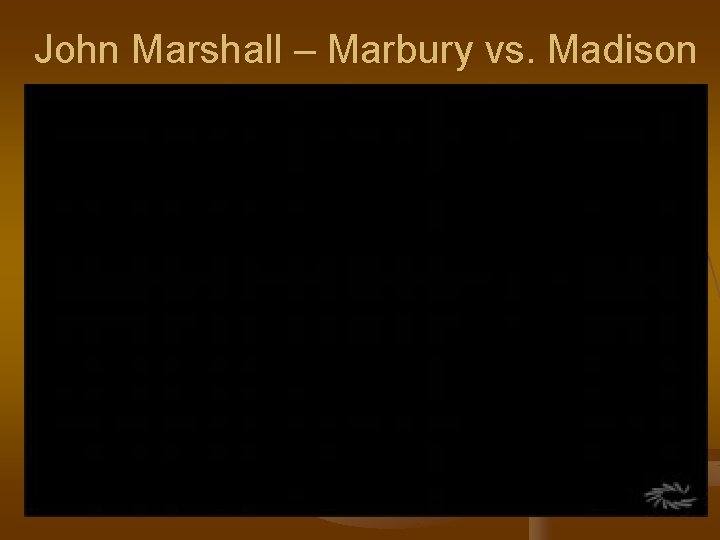 John Marshall – Marbury vs. Madison 