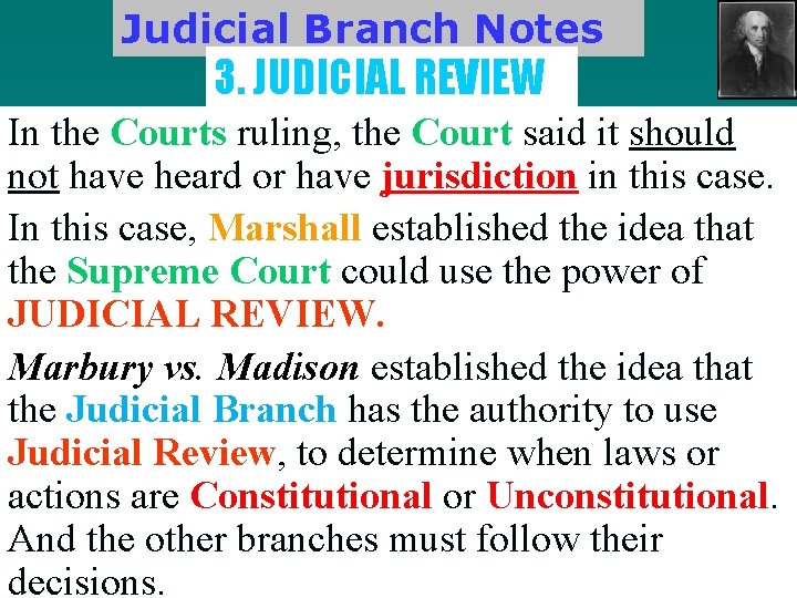 Judicial Branch Notes 3. JUDICIAL REVIEW In the Courts ruling, the Court said it