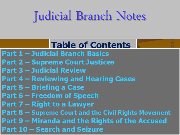 Judicial Branch Notes Table of Contents Part 1 – Judicial Branch Basics Part 2