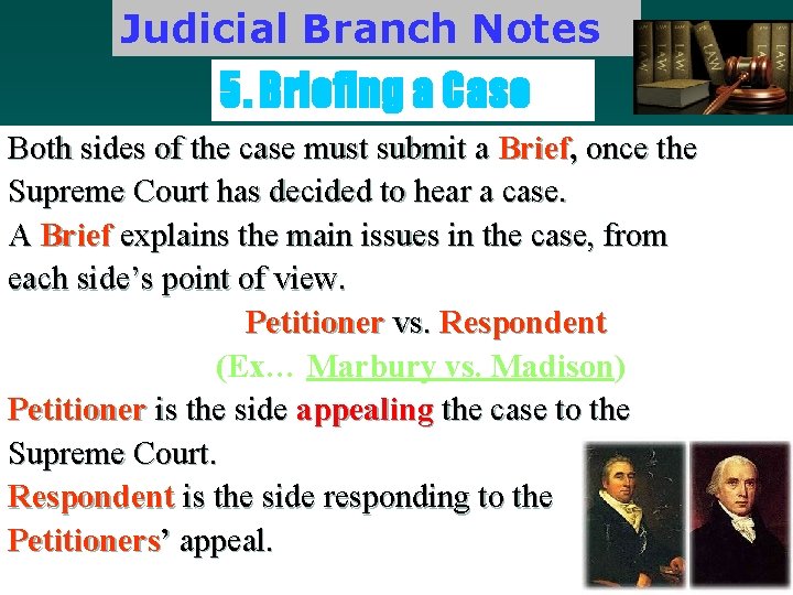 Judicial Branch Notes 5. Briefing a Case Both sides of the case must submit