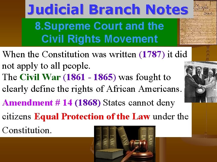 Judicial Branch Notes 8. Supreme Court and the Civil Rights Movement When the Constitution