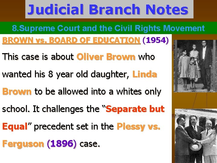 Judicial Branch Notes 8. Supreme Court and the Civil Rights Movement BROWN vs. BOARD