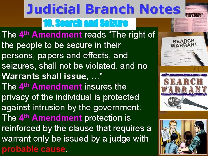 Judicial Branch Notes 10. Search and Seizure The 4 th Amendment reads “The right
