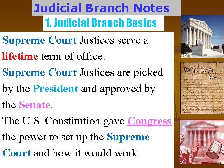 Judicial Branch Notes 1. Judicial Branch Basics Supreme Court Justices serve a lifetime term