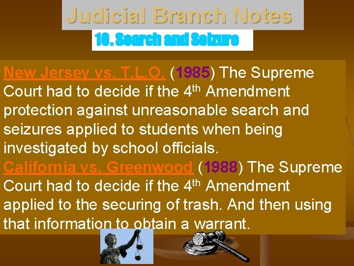 Judicial Branch Notes 10. Search and Seizure New Jersey vs. T. L. O. (1985)