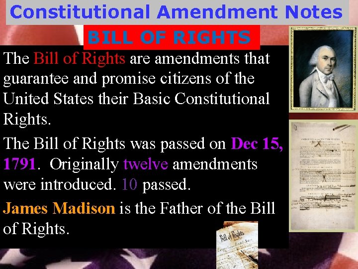 Constitutional Amendment Notes BILL OF RIGHTS The Bill of Rights are amendments that guarantee