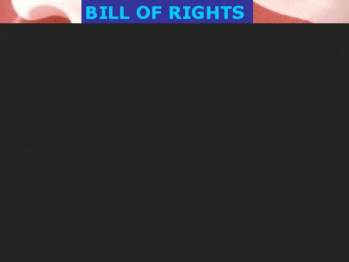 BILL OF RIGHTS 