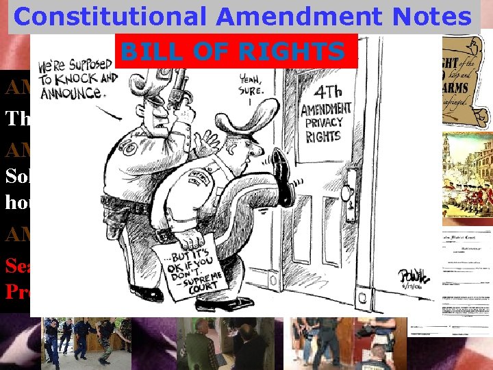 Constitutional Amendment Notes BILL OF RIGHTS AMENDMENT # 2 Right to Bear Arms. The