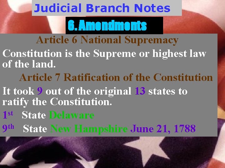Judicial Branch Notes 6. Amendments Article 6 National Supremacy Constitution is the Supreme or