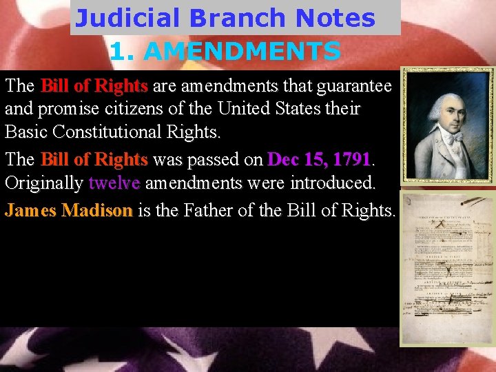 Judicial Branch Notes 1. AMENDMENTS The Bill of Rights are amendments that guarantee and