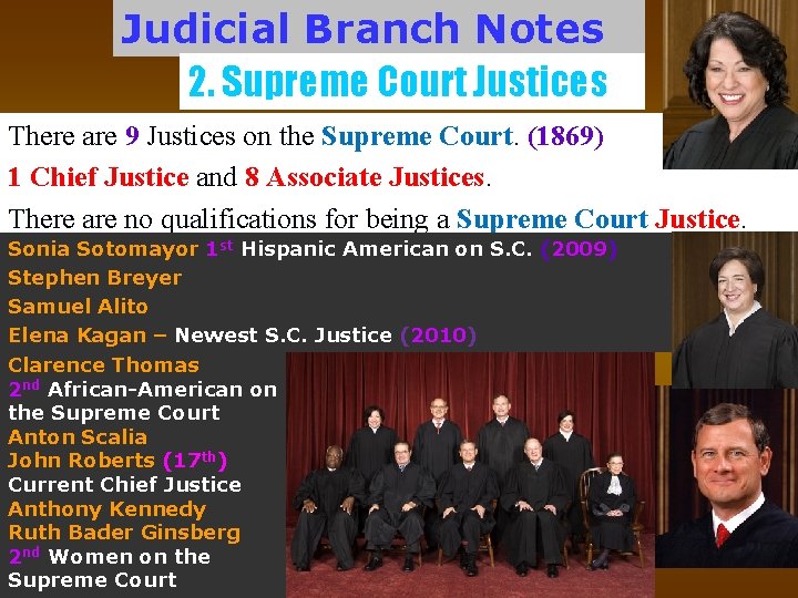 Judicial Branch Notes 2. Supreme Court Justices There are 9 Justices on the Supreme