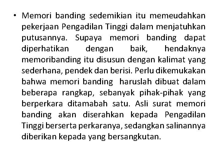  • Memori banding sedemikian itu memeudahkan pekerjaan Pengadilan Tinggi dalam menjatuhkan putusannya. Supaya