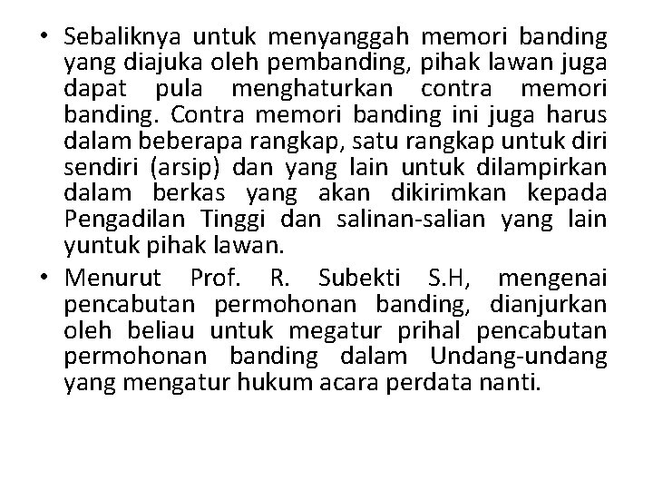  • Sebaliknya untuk menyanggah memori banding yang diajuka oleh pembanding, pihak lawan juga