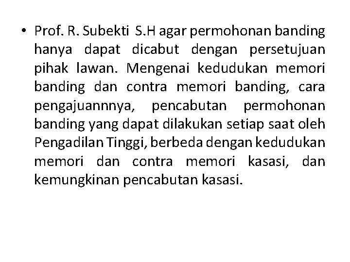  • Prof. R. Subekti S. H agar permohonan banding hanya dapat dicabut dengan