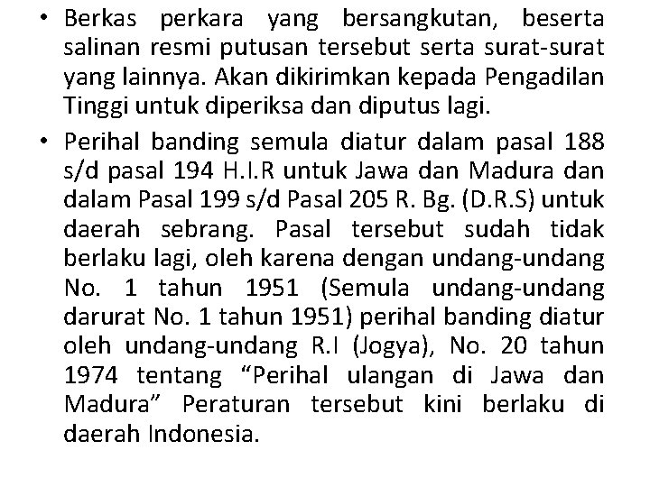  • Berkas perkara yang bersangkutan, beserta salinan resmi putusan tersebut serta surat-surat yang