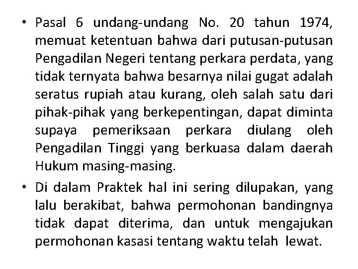  • Pasal 6 undang-undang No. 20 tahun 1974, memuat ketentuan bahwa dari putusan-putusan