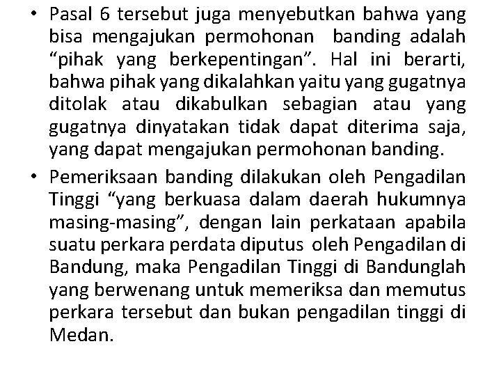  • Pasal 6 tersebut juga menyebutkan bahwa yang bisa mengajukan permohonan banding adalah