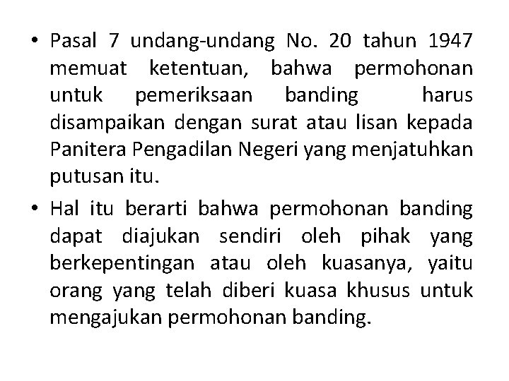  • Pasal 7 undang-undang No. 20 tahun 1947 memuat ketentuan, bahwa permohonan untuk