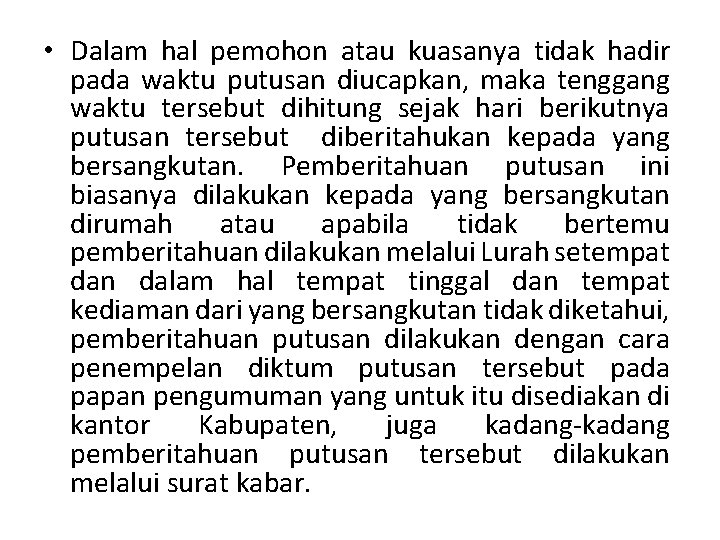  • Dalam hal pemohon atau kuasanya tidak hadir pada waktu putusan diucapkan, maka