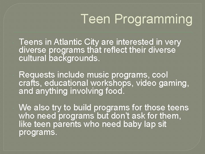 Teen Programming Teens in Atlantic City are interested in very diverse programs that reflect