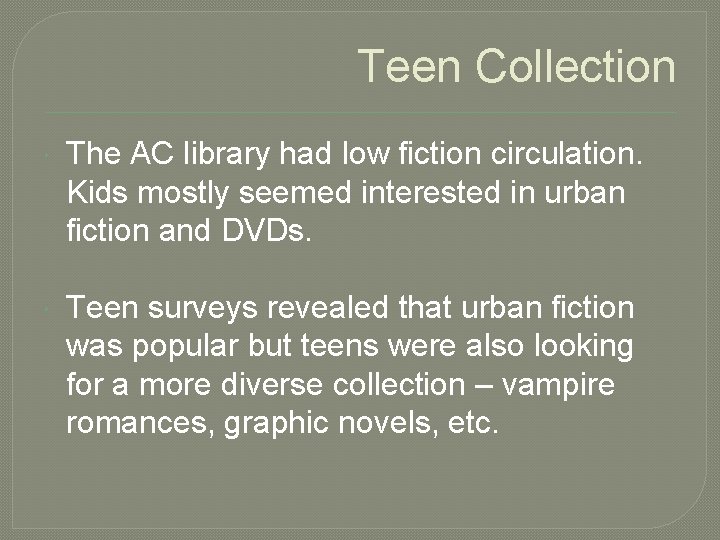 Teen Collection The AC library had low fiction circulation. Kids mostly seemed interested in