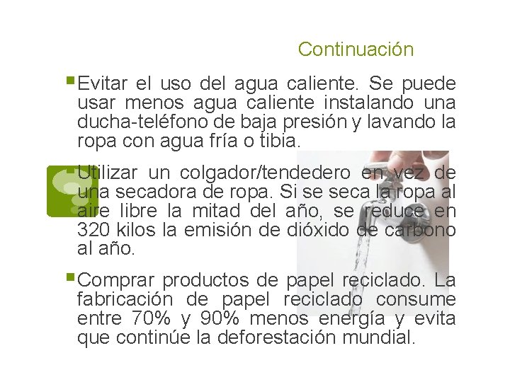 Continuación § Evitar el uso del agua caliente. Se puede usar menos agua caliente