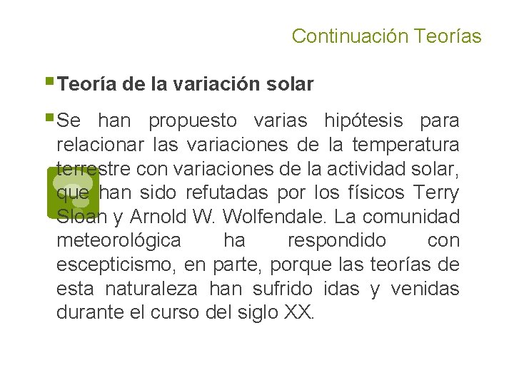 Continuación Teorías § Teoría de la variación solar § Se han propuesto varias hipótesis