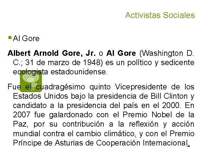 Activistas Sociales § Al Gore Albert Arnold Gore, Jr. o Al Gore (Washington D.