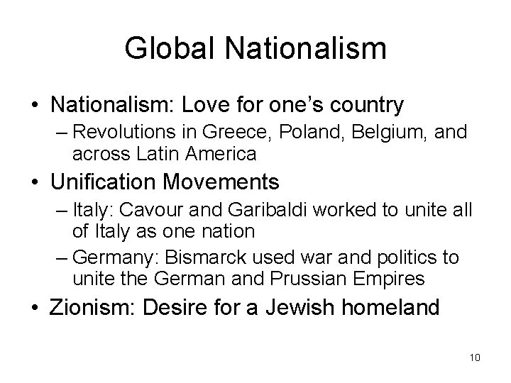 Global Nationalism • Nationalism: Love for one’s country – Revolutions in Greece, Poland, Belgium,