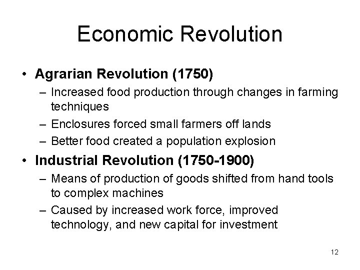 Economic Revolution • Agrarian Revolution (1750) – Increased food production through changes in farming