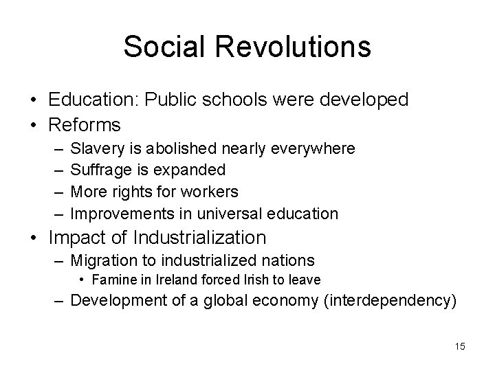 Social Revolutions • Education: Public schools were developed • Reforms – – Slavery is