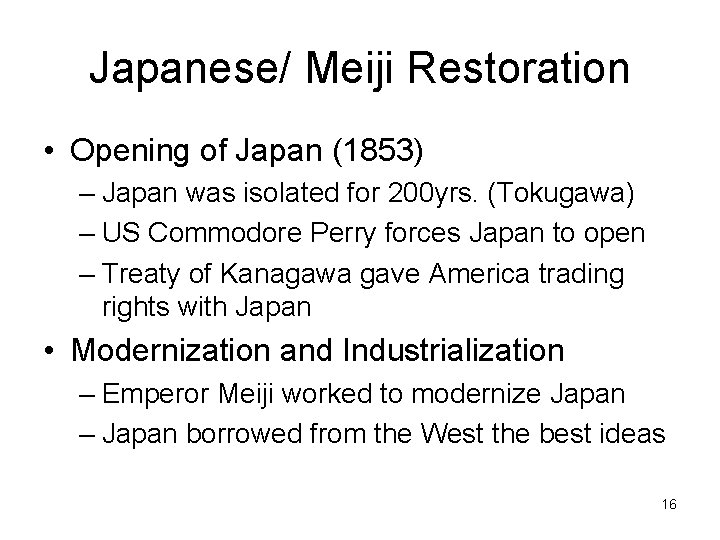 Japanese/ Meiji Restoration • Opening of Japan (1853) – Japan was isolated for 200