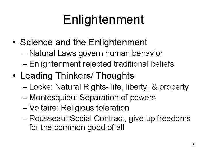 Enlightenment • Science and the Enlightenment – Natural Laws govern human behavior – Enlightenment