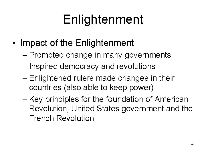 Enlightenment • Impact of the Enlightenment – Promoted change in many governments – Inspired