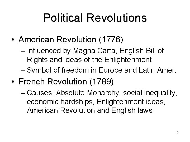 Political Revolutions • American Revolution (1776) – Influenced by Magna Carta, English Bill of