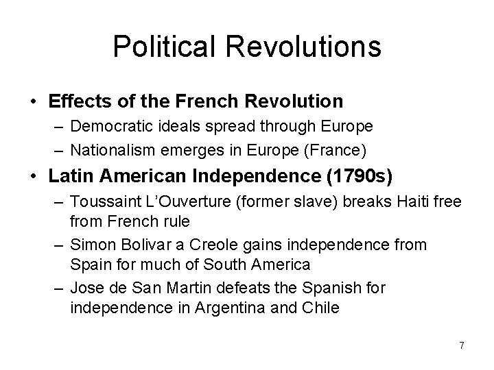 Political Revolutions • Effects of the French Revolution – Democratic ideals spread through Europe