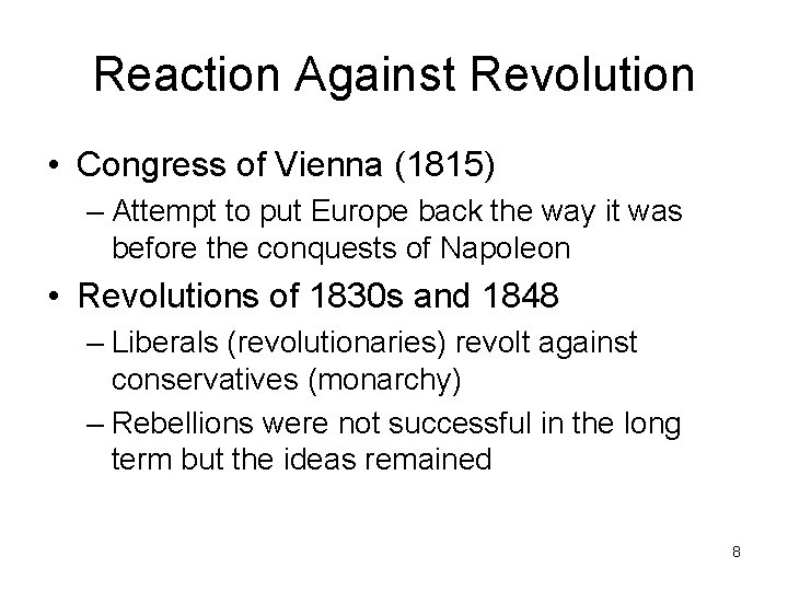 Reaction Against Revolution • Congress of Vienna (1815) – Attempt to put Europe back