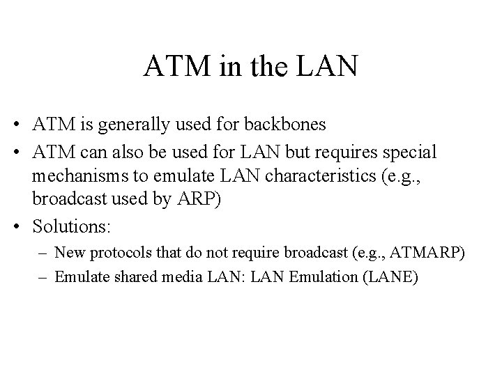 ATM in the LAN • ATM is generally used for backbones • ATM can