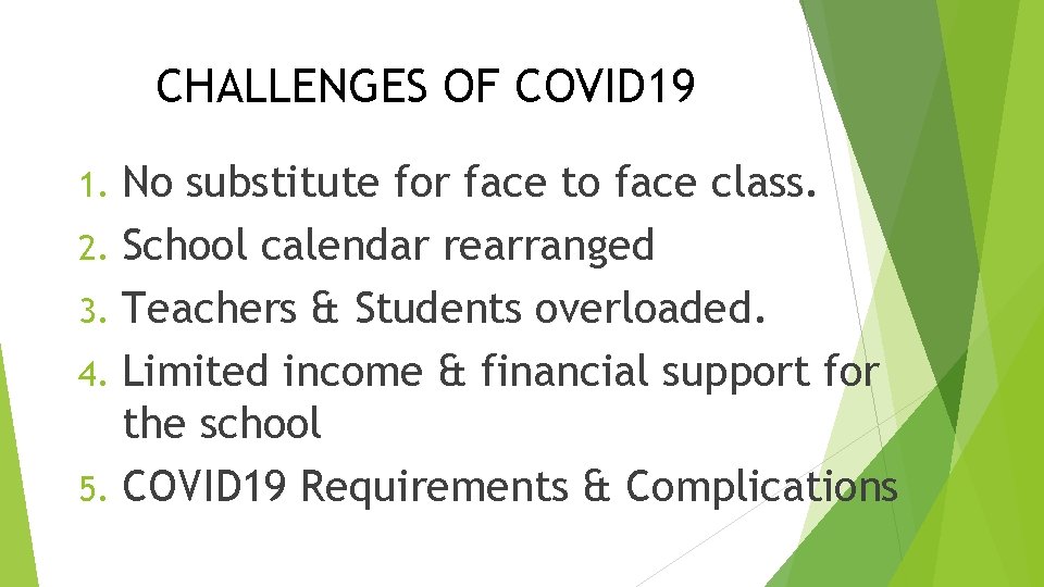 CHALLENGES OF COVID 19 No substitute for face to face class. 2. School calendar