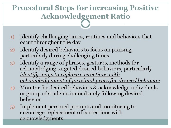 Procedural Steps for increasing Positive Acknowledgement Ratio 1) 2) 3) 4) 5) Identify challenging