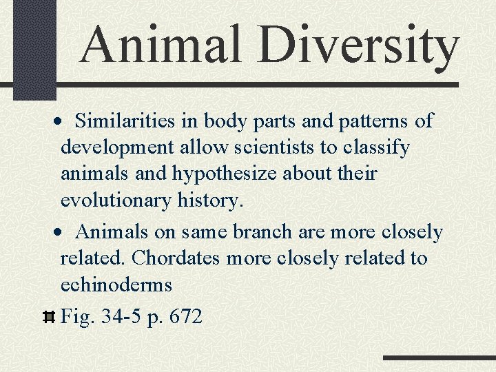 Animal Diversity · Similarities in body parts and patterns of development allow scientists to